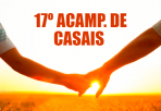 17 Acampamento de Casais - Recanto São João Paulo II